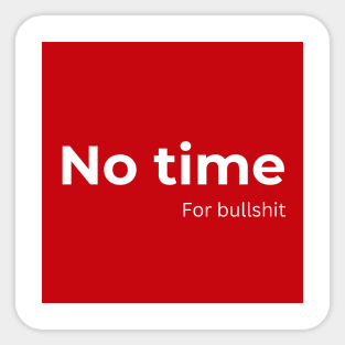 No time for bullshit (red) Sticker